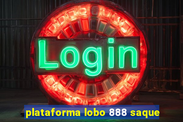 plataforma lobo 888 saque